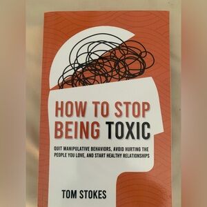 How to Stop Being Toxic